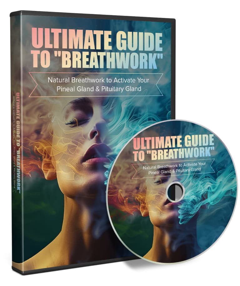 FREE GIFT #3: Ultimate Guide to "Breathwork" Natural breathwork to Activate Your Pineal Gland & Pituitary Gland 